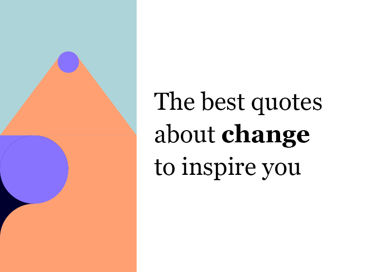 The most beautiful phrases about change: a distillation of inspiration